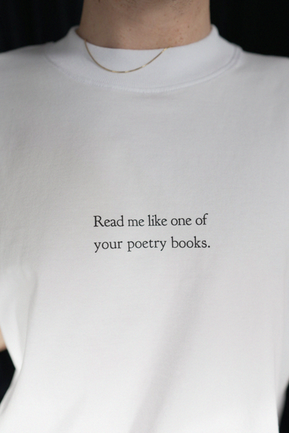 Read me like one of your poetry books | T-Shirt